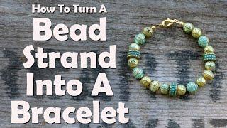 How To Turn A Bead Strand Into A Bracelet