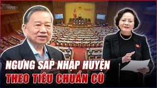 NÓNG! TẠM DỪNG SÁP NHẬP HUYỆN, XÃ TIÊU CHUẨN CŨ:TẦM NHÌN CẢI CÁCH TOÀN DIỆN, NGƯỜI DÂN CỨ YÊN TÂM.