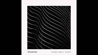 Yehezkel Raz - Preludes, Book 2 - Torrents (Full Album)