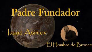 Padre Fundador - Isaac Asimov - Voz Real Español Completo