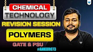 Chemical Technology Revision Session | Polymers | GATE & PSU #ANKUR073