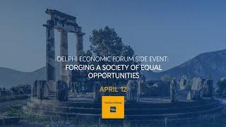 Forging a Society of EQUAL Opportunities | Delphi Economic Forum 2024