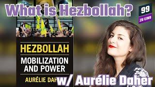 What is Hezbollah? w/ Aurélie Daher - 99 ZU EINS - Ep.428