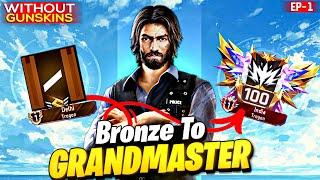 Bronze To Grandmaster  In New ID | No Gun Skin Challenge | Pushing For Weapon Title  Ep-1