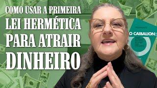 COMO USAR A 1ª LEI HERMÉTICA PARA ATRAIR DINHEIRO (O PODER DO MENTALISMO) | Dra. Mabel Cristina Dias