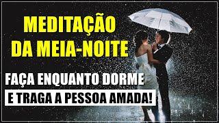 Escute ISSO Enquanto Dorme e A PESSOA AMADA Voltará para os seus Braços!