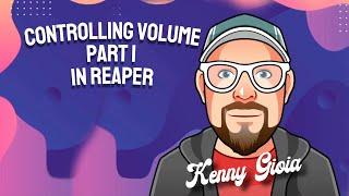 Controlling Volume in REAPER - Part 1