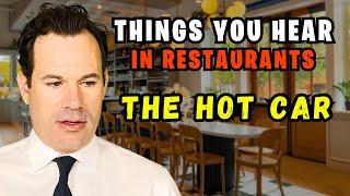 Funny things you hear in restaurants (The Hot Car)