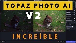 TOPAZ PHOTO AI V2 | GRANDES NOVEDADES Y MEJORAS