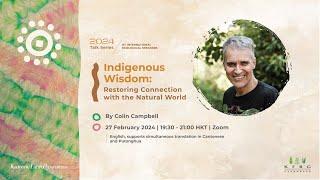 KEP 2024 Talk | 'Indigenous Wisdom: Restoring Connection With the Natural World' with Colin Campbell