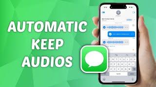 How to Automatically Keep Audio Message on iPhone