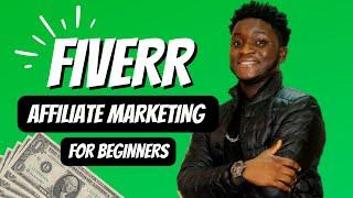 Fiverr Affiliate Marketing FOR BEGINNERS ($100/Day)