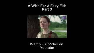 Magical Fish Girl Grants You THREE Wishes!!! | Part 3 | The Wish of the Fairy Movie Explained |