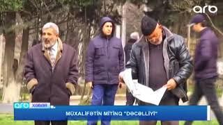 Muxalifetin mitinq decelliyi - ARB TV