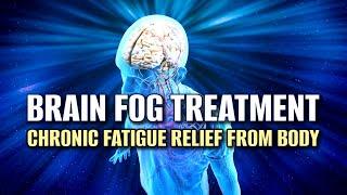 Brain Fog Treatment | Fix The Exhausted Brain | Chronic Fatigue Relief From Body | Binaural Beats