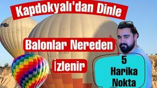 Kapadokya Balonlar Nereden İzlenir ?