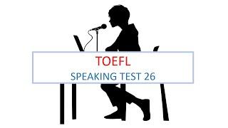 TOEFL Speaking practice test 26, New version (2024)