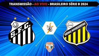 SANTOS X NOVORIZONTINO | AO VIVO | CAMPEONATO BRASILEIRO SÉRIE B 2024 | VARANDA