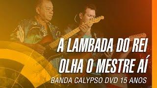 Banda Calypso - A lambada do rei / Olha o mestre aí (DVD 15 Anos Ao Vivo em Belém - Oficial)