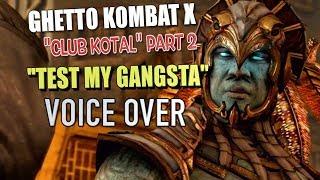 GHETTO KOMBAT X : (CLUB KOTAL PART 2) "COME TEST ME" BY ITSREAL85VIDS