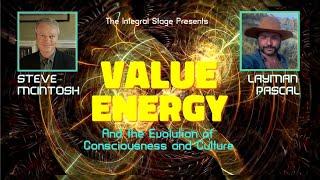 VALUE ENERGY - Steve McIntosh and Layman Pascal in Conversation