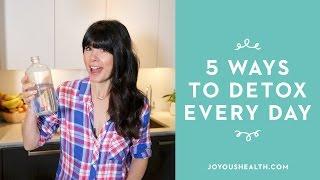 5 Ways I DETOX Every Day