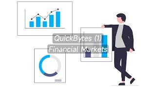 QuickBytes 1. Financial Markets