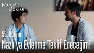 Nazlı'ya evlenme teklif edeceğim! - Mucize Doktor 59. Bölüm