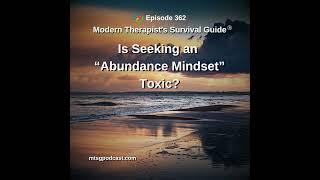 Is Seeking an “Abundance Mindset” Toxic?