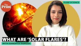 What are ‘solar flares’ and why do they occur?