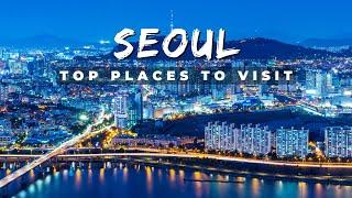 Top 10 Places to Visit in SEOUL - South Korea Travel Video