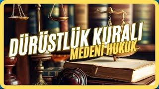 Dürüstlük Kuralı Nedir? | Medeni Hukuk