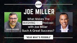 David Higgins & Joe Miller: What Makes The WASHINGTECH Podcast w/ Joe Miller A Great Success