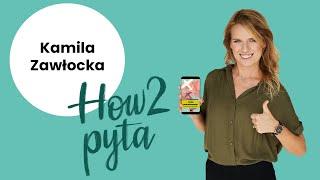 Kamila Zawłocka | How2 pyta #1