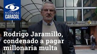 Rodrigo Jaramillo, cabeza de Interbolsa, condenado a pagar millonaria multa