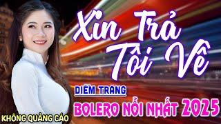 Xin Trả Tôi Về, Chiều Sân Ga ► Đơn Ca Diễm Trang Bolero Disco Hay Nhất Tháng 2/2025