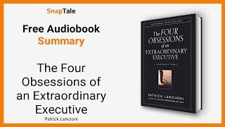 The Four Obsessions of an Extraordinary Executive by Patrick Lencioni: 9 Minute Summary