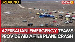 Kazakhstan Plane Crash | Azerbaijani Emergency Teams Provide Aid in Aktau After Plane Crash | NewsX