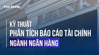 Kỹ thuật Phân tích Báo cáo Tài chính ngành Ngân hàng