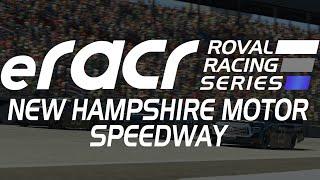 eRacr Roval Racing Series - New Hampshire Motor Speedway