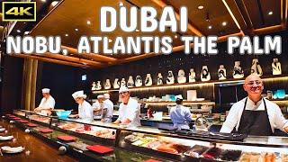 Nobu | Atlantis the Palm | Michelin Recommended | upscale dining Restaurant | 4K| 2024