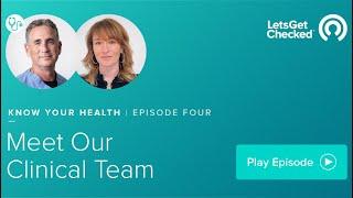 How does LetsGetChecked work? - Meet our clinical team - 'Know your health', Episode 4