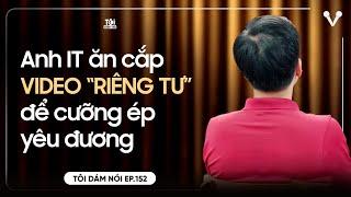 Anh IT ăn cắp video riêng tư của em gái hàng xóm| TÔI DÁM NÓI