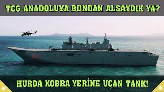 TCG Anadolu'ya Bundan Alsaydık Ya? Eski Süper Kobralar Yerine Uçan Tank!