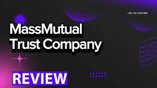 MassMutual Trust Company review, pros and cons, legit, quote update 2024