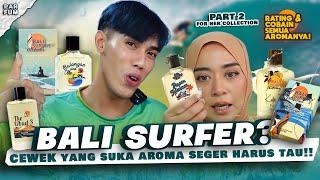 Part 2 : BALI SURFER BUAT CEWEK?!! Review dan rating parfum lokal