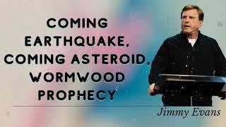 Jimmy Evans Daily  || Coming Earthquake, Coming Asteroid, Wormwood Prophecy
