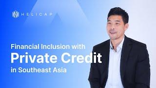 Financial Inclusion with Private Credit in Southeast Asia