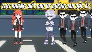 LoLi Không Biết Đau VS Cuồng Ma Độc Ác | KK VietSub