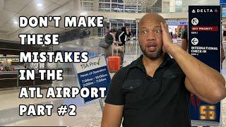 Hartsfield-Jackson Atlanta Airport: Don't Make These Mistakes Part II